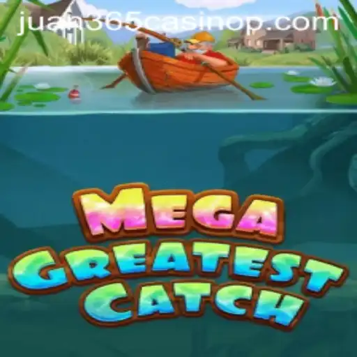 Exploring the Thrills of MegaGreatestCatch at Juan 365 Casino