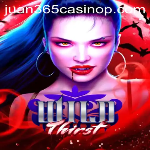 Discover the Excitement of WildThirst and the Buzz Around Juan 365 Casino